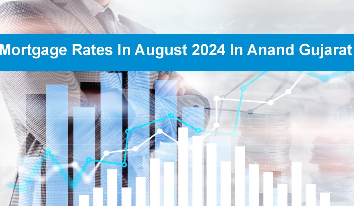 Mortgage rates in august in anand gujarat